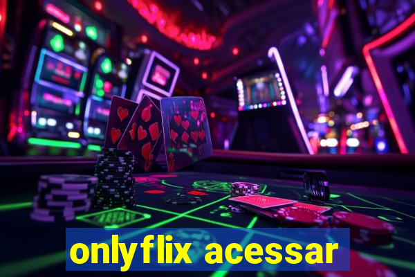 onlyflix acessar